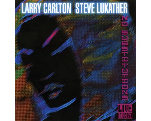 Larry Carlton and Steve Lukather - No Substitutions: Live In Osaka (Live)
