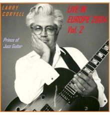 Larry Coryell / Powertrio - Live in Europe 2004 - Vol. 2