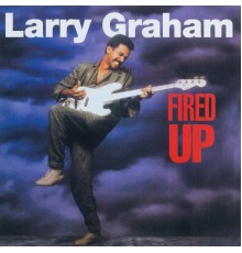 Larry Graham - Fired Up