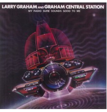 Larry Graham & Graham Central Station - My Radio Sure Sounds Good To Me
