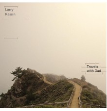 Larry Kassin - Travels With Dad