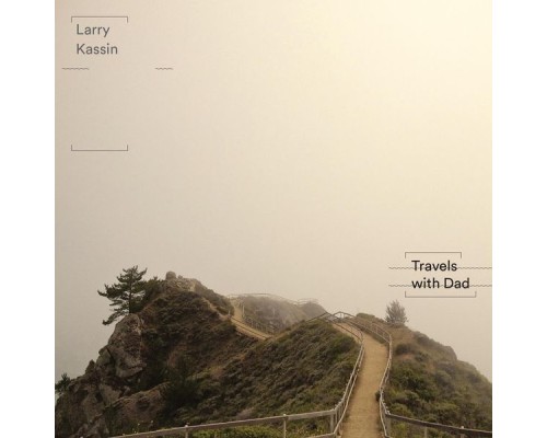 Larry Kassin - Travels With Dad