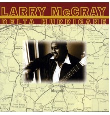 Larry McCray - Delta Hurricane