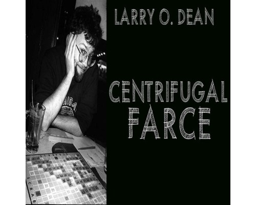 Larry O. Dean - Centrifugal Farce