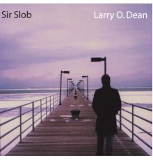 Larry O. Dean - Sir Slob