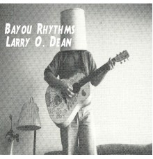 Larry O. Dean - Bayou Rhythms