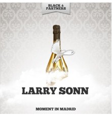 Larry Sonn - Moment In Madrid