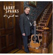 Larry Sparks - It's Just Me