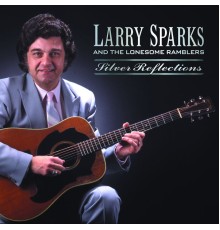 Larry Sparks - Silver Reflections