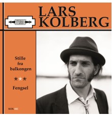 Lars Kolberg - Stille fra balkongen / Fengsel