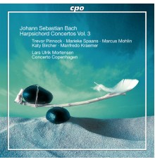 Lars Ulrik Mortensen - Concerto Copenhagen - J.S. Bach : Harpsichord Concertos, Vol. 3
