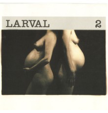 Larval - 2