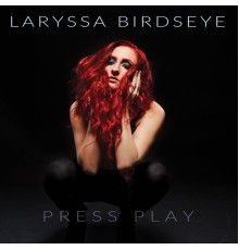 Laryssa Birdseye - Press Play