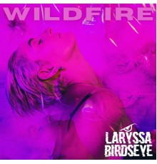 Laryssa Birdseye - Wildfire