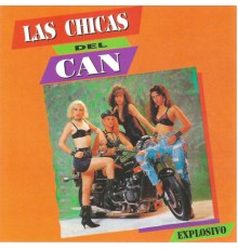 Las Chicas Del Can - Explosivo