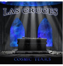 Las Cruces - Cosmic Tears