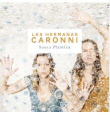 Las Hermanas Caronni - Santa Plastica