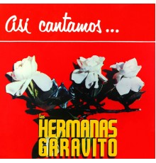 Las Hermanas Garavito - Así Cantamos…