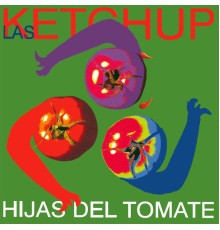 Las Ketchup - Hijas del Tomate