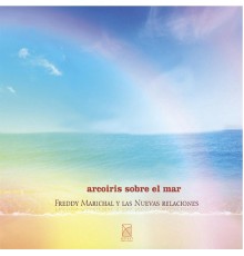 Las Nuevas Relaciones - Rainbow Over the Sea (Las Nuevas Relaciones)