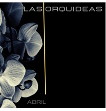 Las Orquideas - Abril