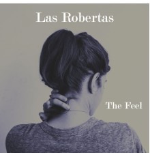 Las Robertas - The Feel