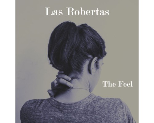 Las Robertas - The Feel