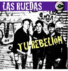 Las Ruedas - Tu Rebelión