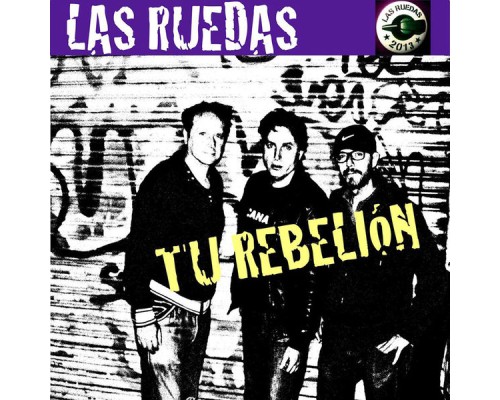 Las Ruedas - Tu Rebelión