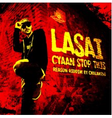 Lasai & Chalart58 - Cyaan Stop This