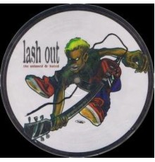 Lash Out - The Unloved & Hated