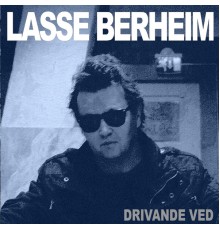 Lasse Berheim - Drivande Ved
