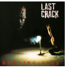 Last Crack - Burning Time