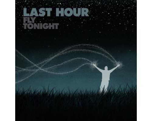 Last Hour - Fly Tonight