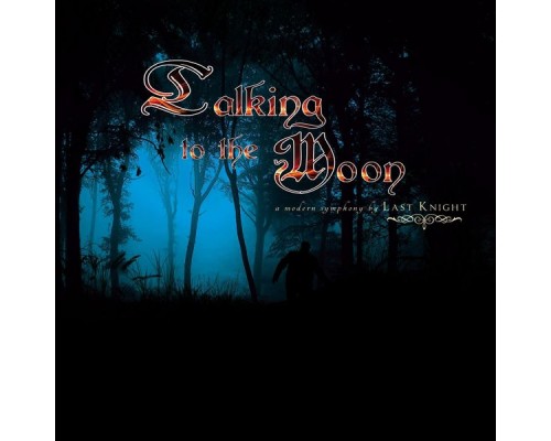 Last Knight - Talking to the Moon Last Knight - Talking to the Moon