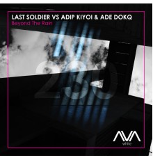 Last Soldier vs Adip Kiyoi & Ade DokQ - Beyond the Rain