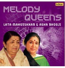 Lata Mangeshkar, Asha Bhosle - Melody Queens
