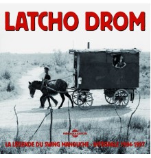 Latcho Drom - Latcho Drom 1994-1997 Intégrale (La légende du swing manouche)