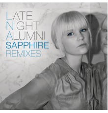 Late Night Alumni - Sapphire (Remixes)