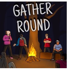 Late Night Gatherings - GATHER ROUND