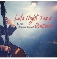 Late Night Jazz Classics - Jazz Club Instrumental Standards
