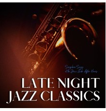 Late Night Jazz Classics - Saxophone Songs at the Jazz Club, After Hours