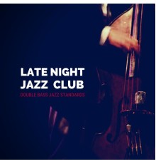 Late Night Jazz Club - Double Bass Jazz Standards