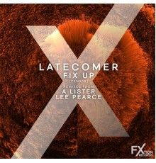 Latecomer (UK) - Fix Up