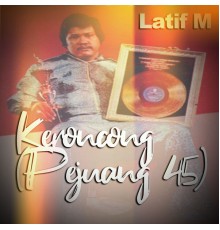 Latif M - Keroncong (Pejuang 45)