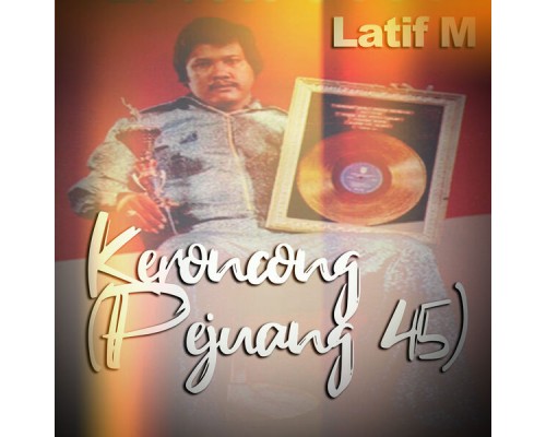 Latif M - Keroncong (Pejuang 45)