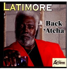 Latimore - Back 'Atcha