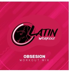 Latin Workout - Obsesion