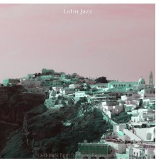 Latin jazz - Laid-back Bgm for Hotel Restaurants