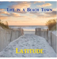 Latitude - Life in a Beach Town